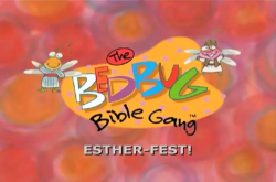 Bedbug Bible Gang - Esther Fest!